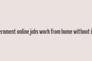 indian government online jobs work from home without investment