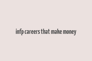 infp careers that make money