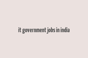 it government jobs in india