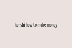 kenshi how to make money