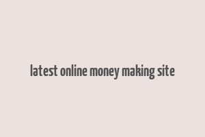 latest online money making site