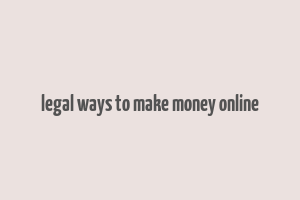 legal ways to make money online