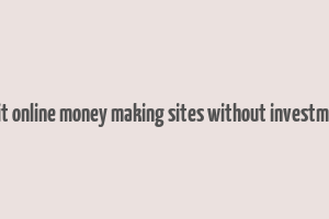 legit online money making sites without investment