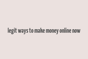 legit ways to make money online now