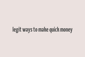 legit ways to make quick money