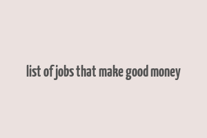 list of jobs that make good money