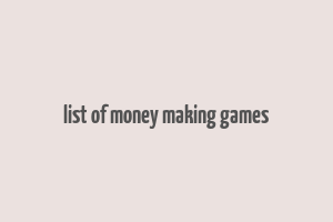 list of money making games