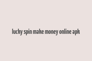 lucky spin make money online apk