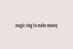 magic ring to make money