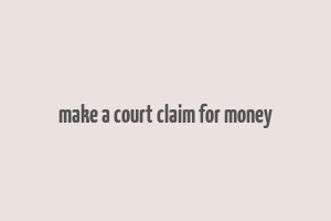 make a court claim for money