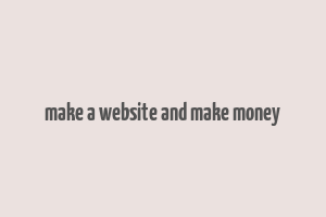 make a website and make money