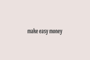 make easy money