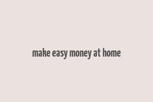 make easy money at home