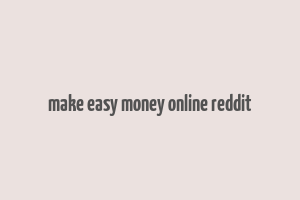 make easy money online reddit