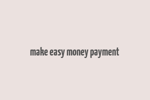 make easy money payment