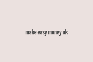 make easy money uk