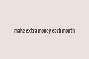 make extra money each month