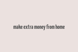 make extra money from home