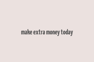 make extra money today