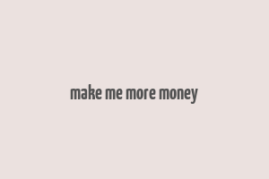 make me more money