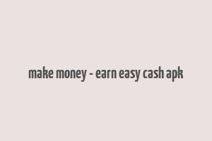 make money - earn easy cash apk