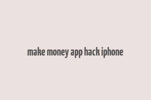 make money app hack iphone