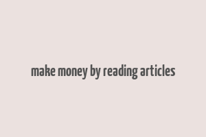 make money by reading articles