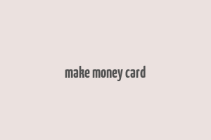 make money card