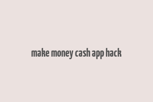 make money cash app hack