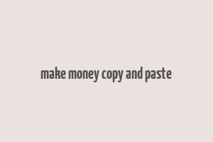 make money copy and paste