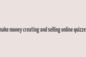 make money creating and selling online quizzes