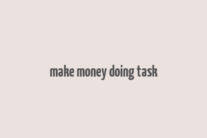 make money doing task