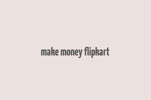 make money flipkart