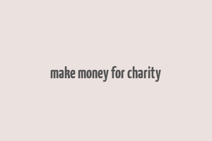 make money for charity