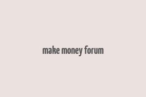 make money forum