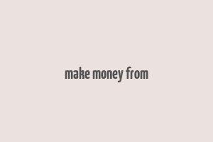 make money from