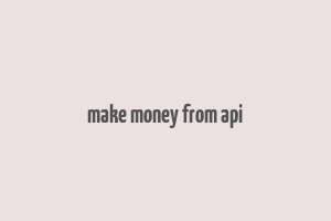 make money from api