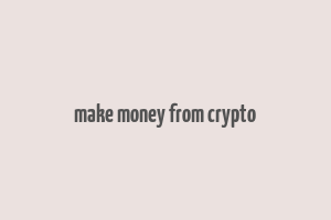 make money from crypto