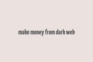 make money from dark web