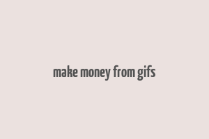 make money from gifs