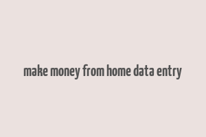 make money from home data entry