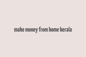 make money from home kerala