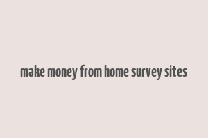 make money from home survey sites