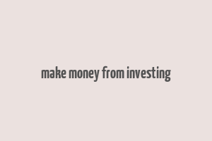 make money from investing