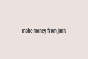 make money from junk