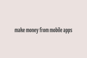 make money from mobile apps