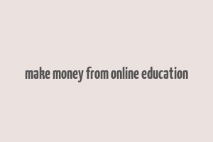 make money from online education