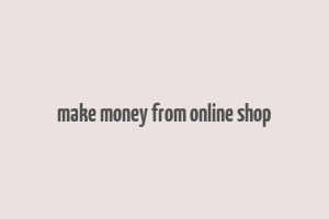 make money from online shop