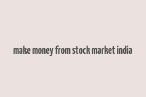 make money from stock market india