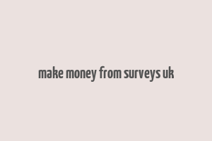 make money from surveys uk